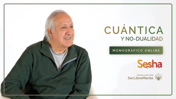 Cuántica y No-dualidad | Sesha – Monográfico online